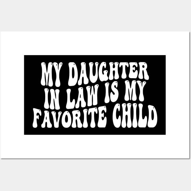 My Daughter In Law Is My Favorite Child Wall Art by mdr design